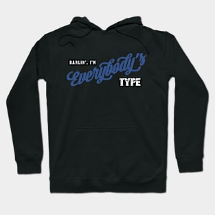 Darlin', I'm Everybody's Type Hoodie